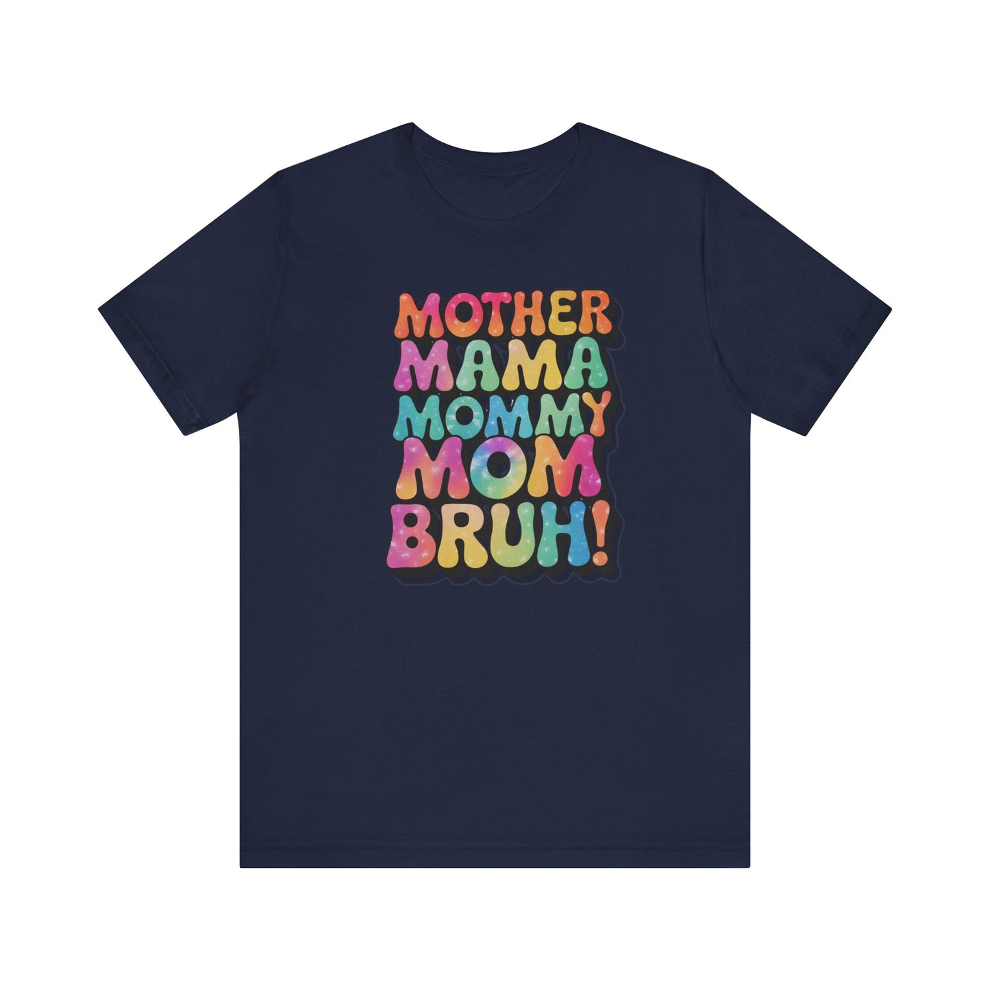 Funny Mother's Day Tee - Unisex Jersey Short Sleeve T-Shirt, Mother Mama... Bruh Phrase Shirt, Gift for Mom, Family Humor, Graphic