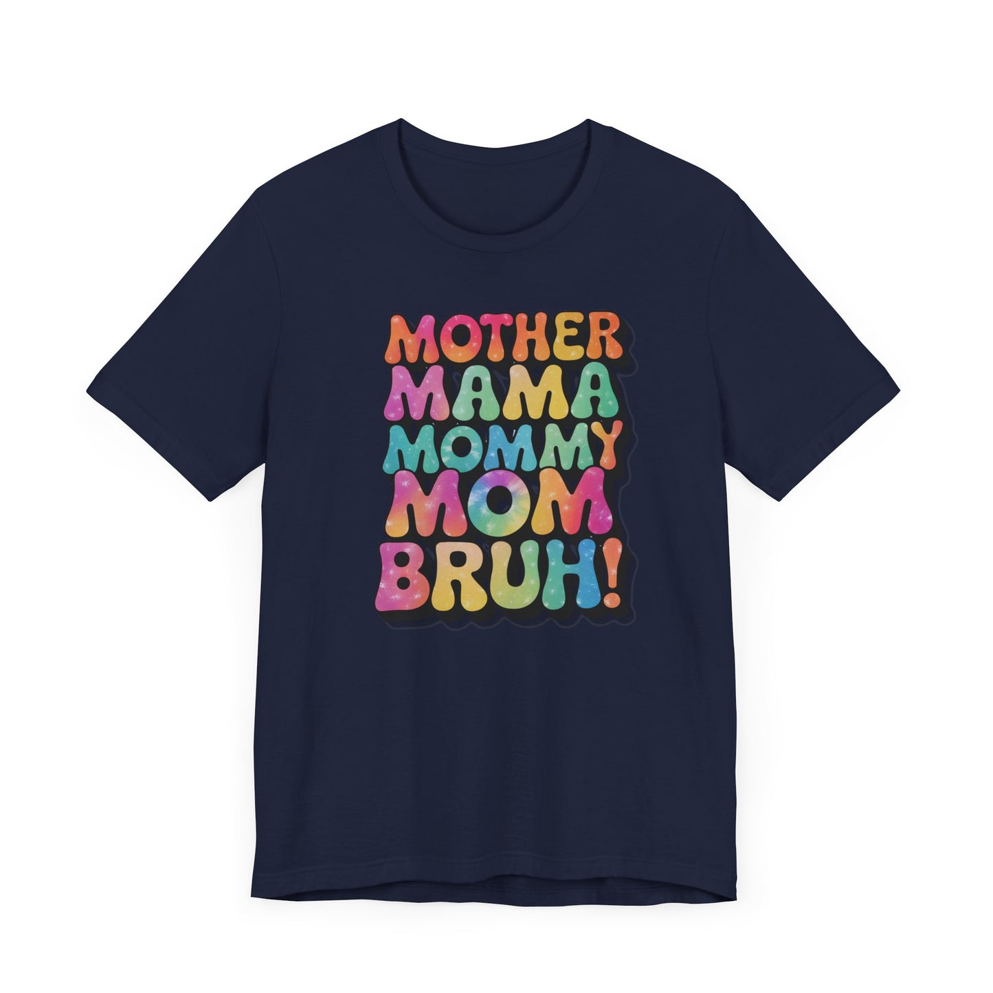 Funny Mother's Day Tee - Unisex Jersey Short Sleeve T-Shirt, Mother Mama... Bruh Phrase Shirt, Gift for Mom, Family Humor, Graphic