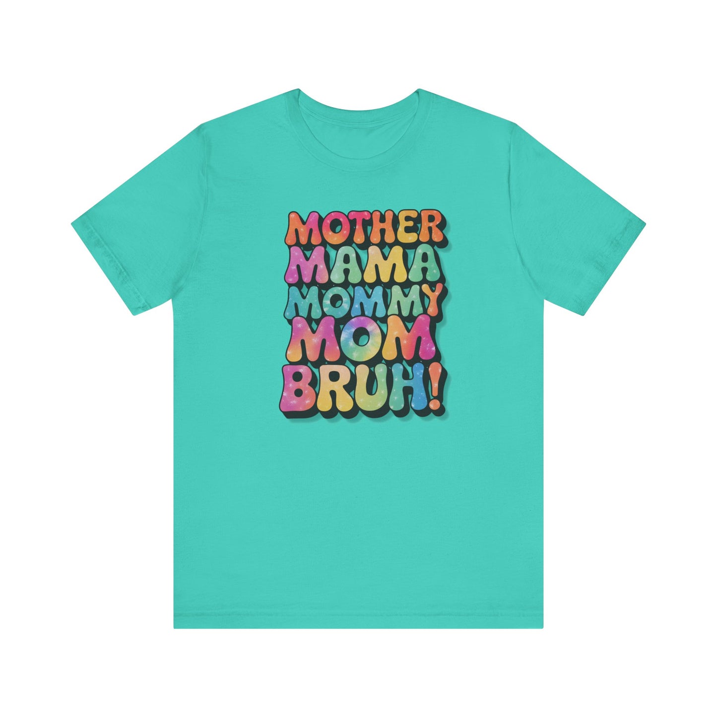 Funny Mother's Day Tee - Unisex Jersey Short Sleeve T-Shirt, Mother Mama... Bruh Phrase Shirt, Gift for Mom, Family Humor, Graphic