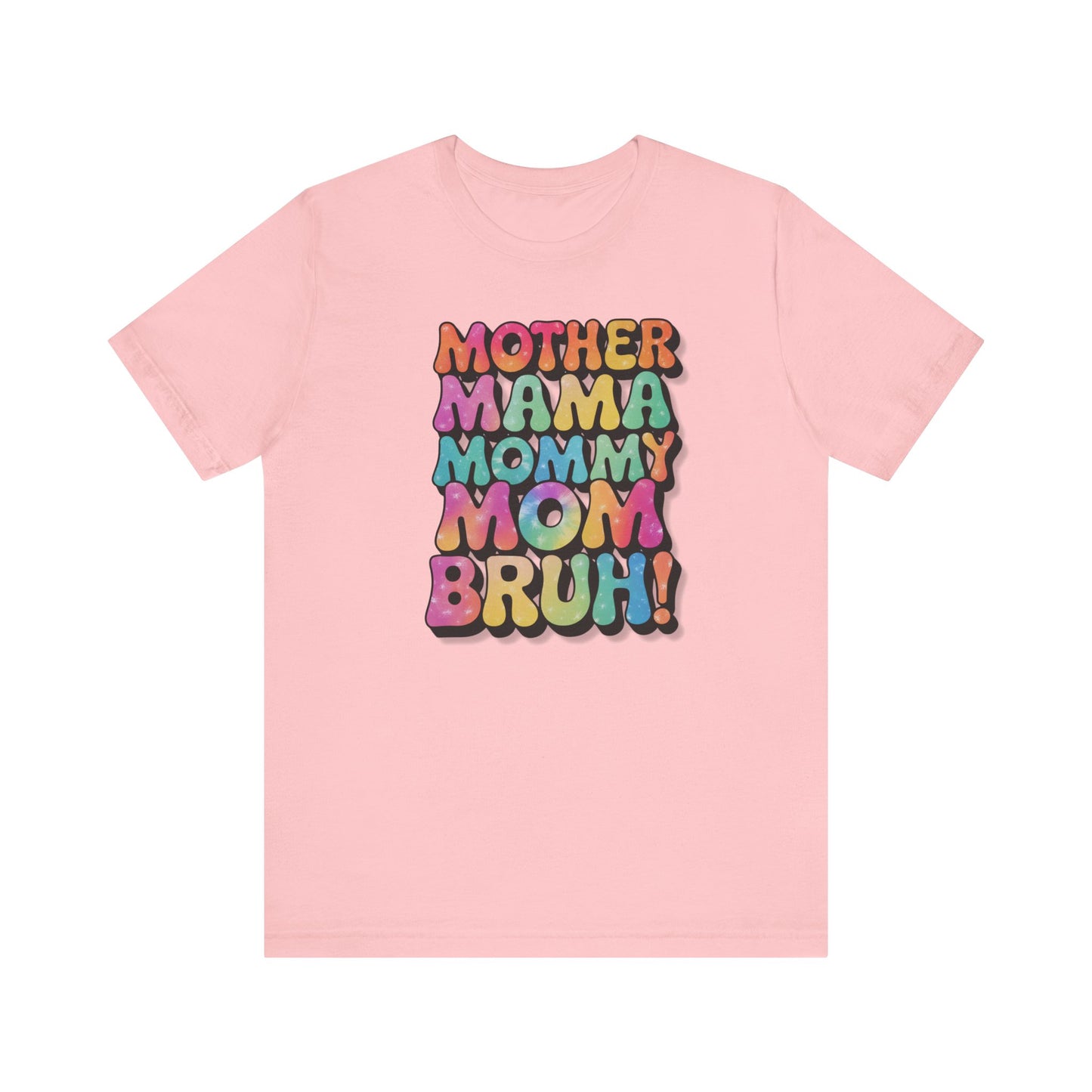 Funny Mother's Day Tee - Unisex Jersey Short Sleeve T-Shirt, Mother Mama... Bruh Phrase Shirt, Gift for Mom, Family Humor, Graphic
