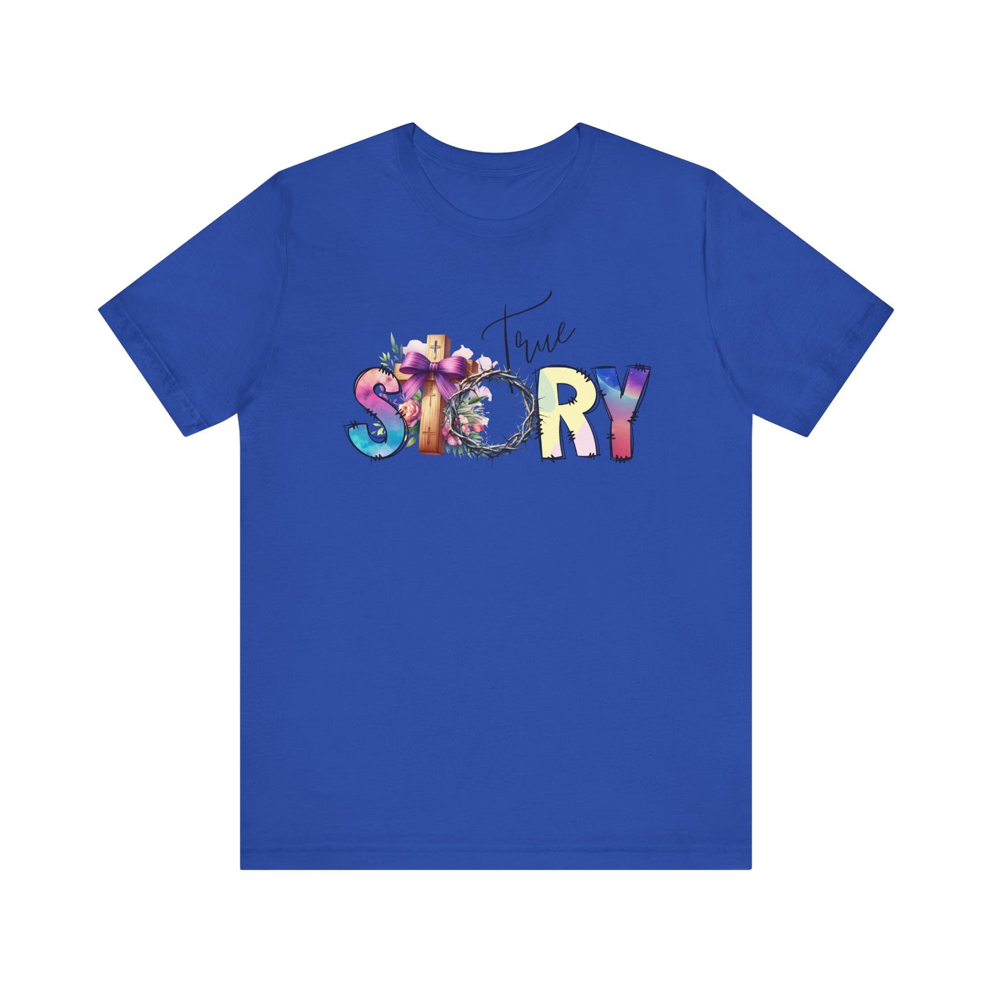 True Story Tee, Vibrant Short Sleeve T-Shirt for Storytellers, Gift for Friends, Casual Wear, Birthday Gift, Motivational Quote