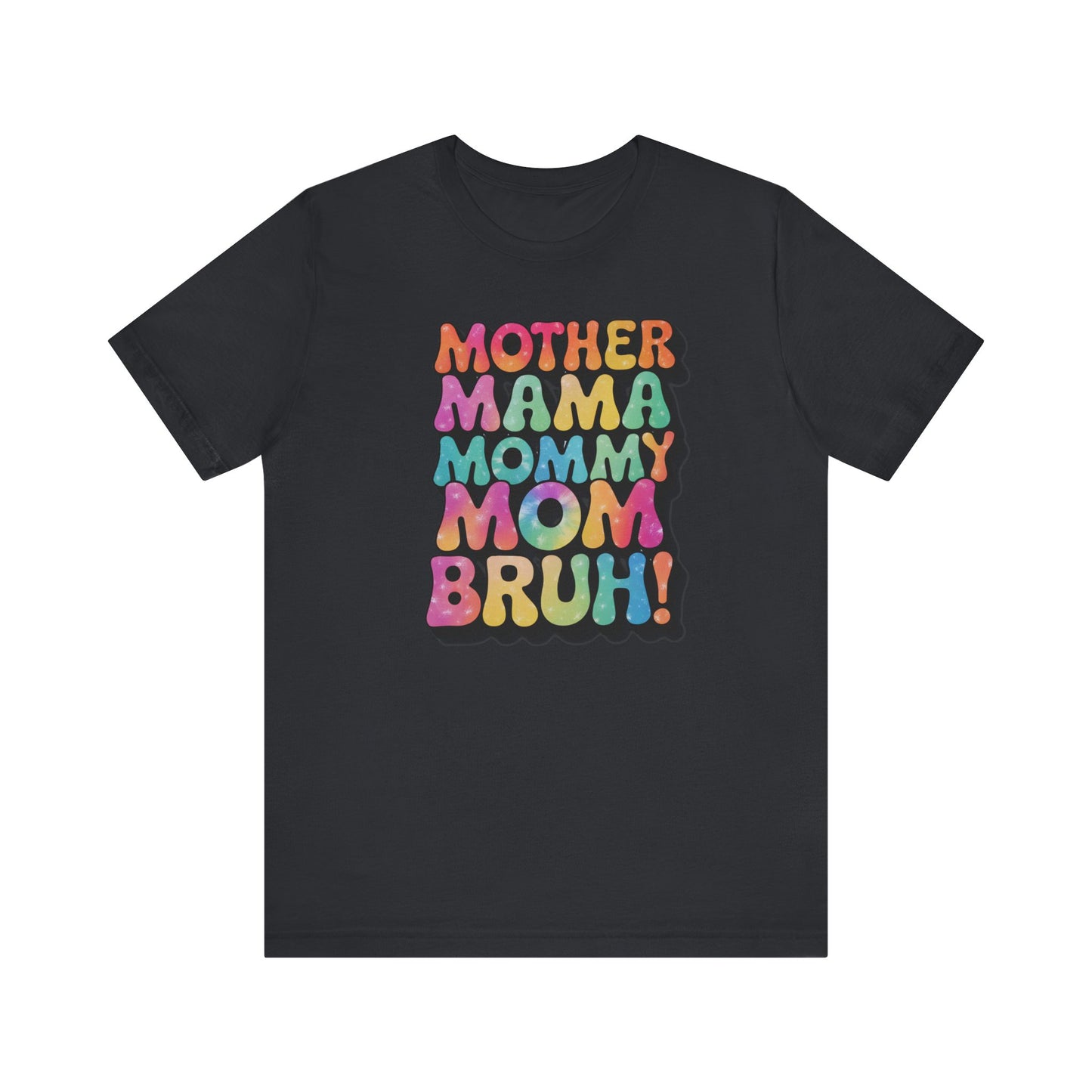 Funny Mother's Day Tee - Unisex Jersey Short Sleeve T-Shirt, Mother Mama... Bruh Phrase Shirt, Gift for Mom, Family Humor, Graphic
