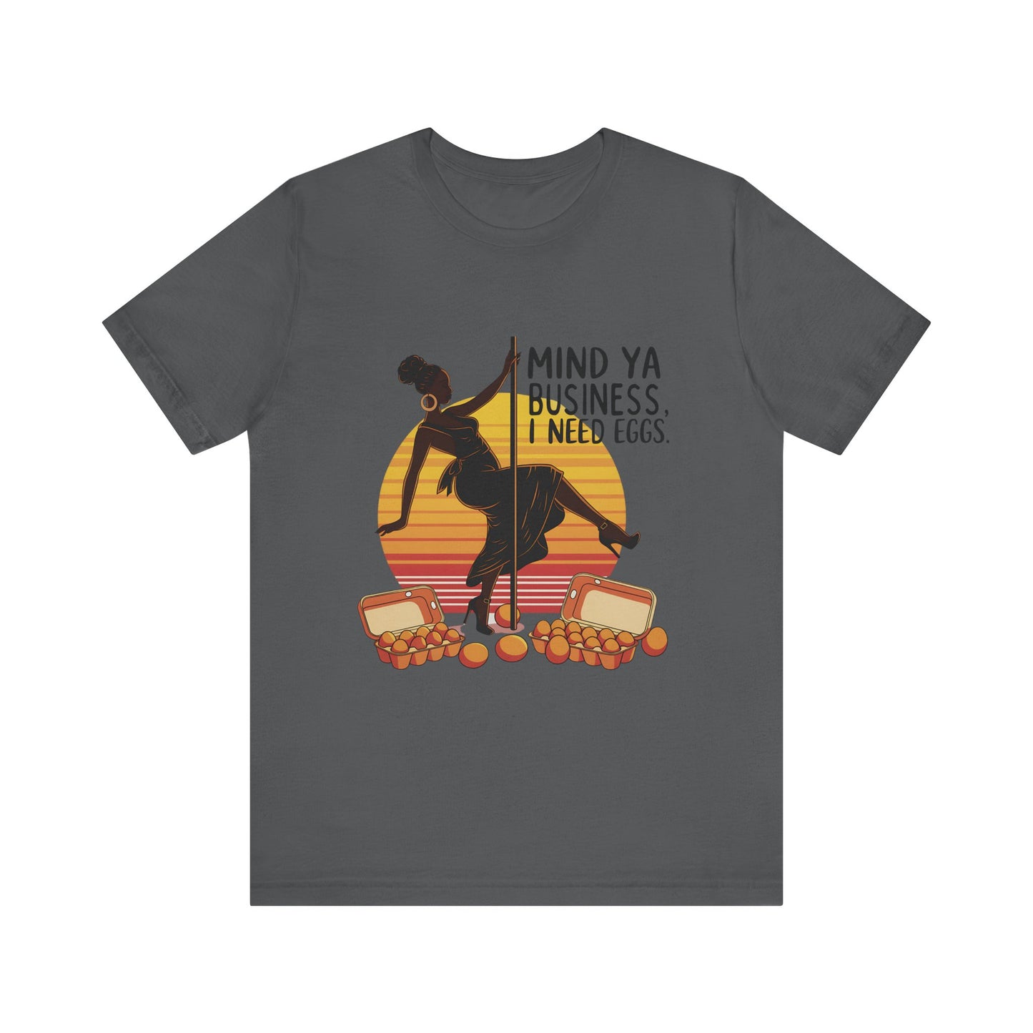 Funny Quote Unisex Tee - 'Mind ya business I need eggs'