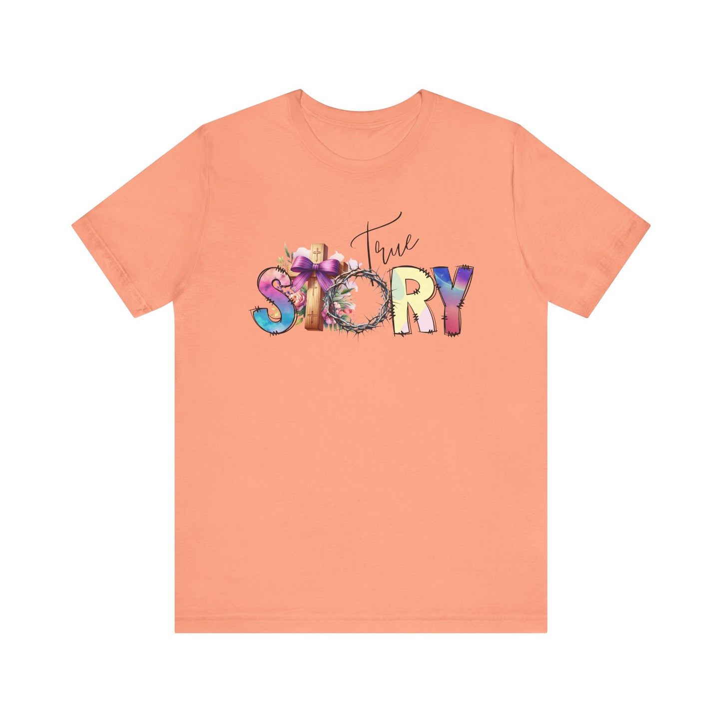 True Story Tee, Vibrant Short Sleeve T-Shirt for Storytellers, Gift for Friends, Casual Wear, Birthday Gift, Motivational Quote