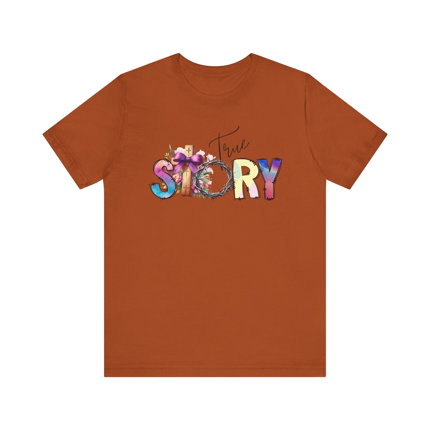 True Story Tee, Vibrant Short Sleeve T-Shirt for Storytellers, Gift for Friends, Casual Wear, Birthday Gift, Motivational Quote