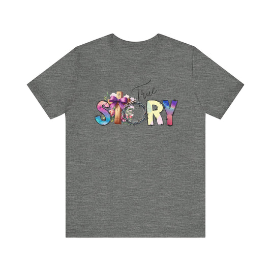 True Story Tee, Vibrant Short Sleeve T-Shirt for Storytellers, Gift for Friends, Casual Wear, Birthday Gift, Motivational Quote