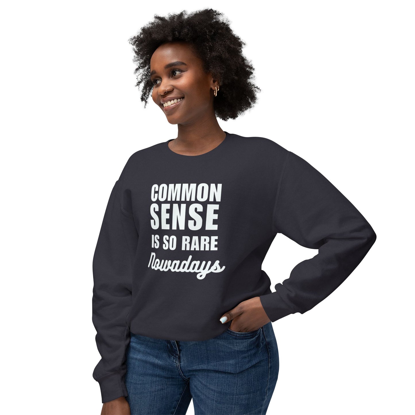 "Common Sense Is So Rare Nowadays - Bold Statement T-Shirt" Unisex Lightweight Crewneck Sweatshirt