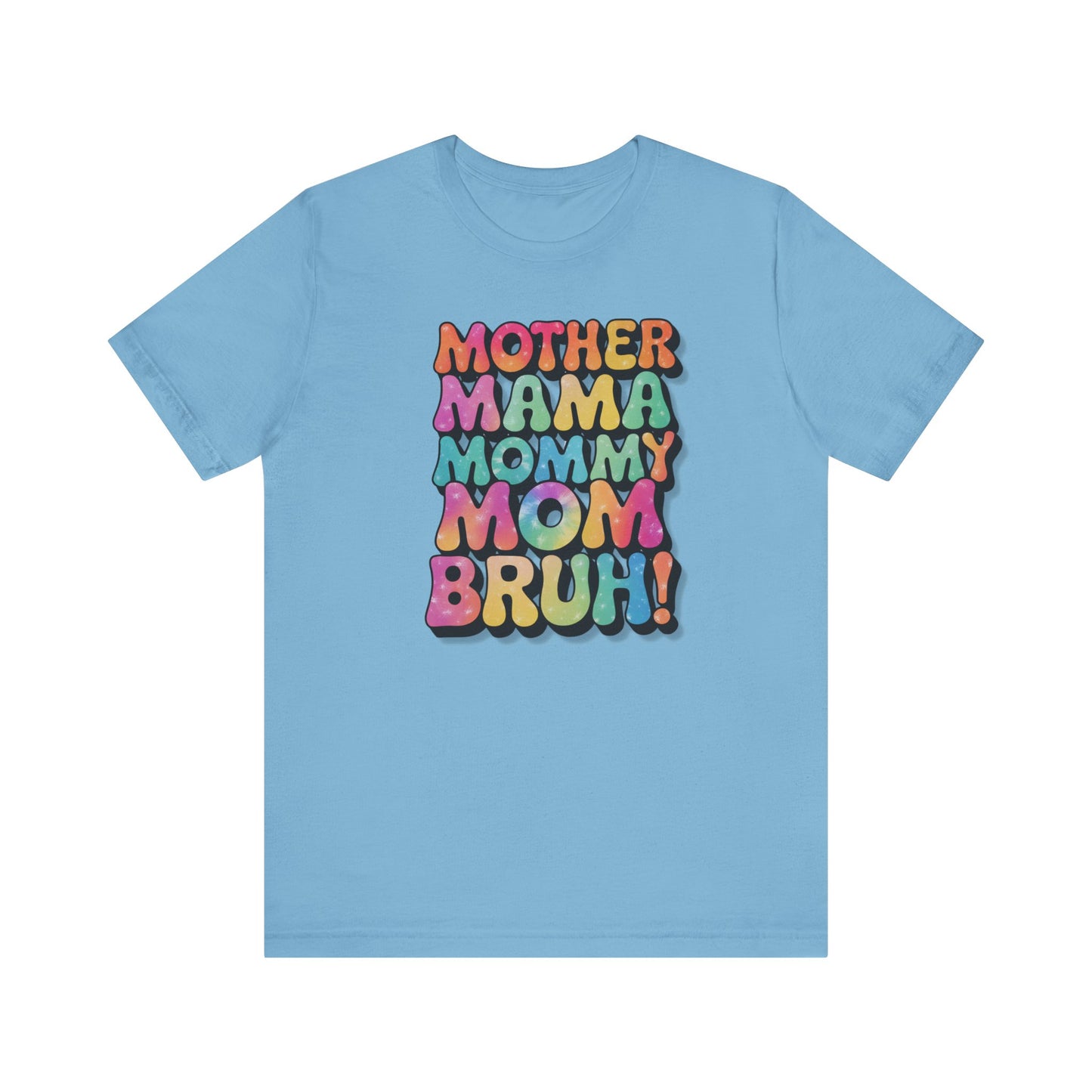 Funny Mother's Day Tee - Unisex Jersey Short Sleeve T-Shirt, Mother Mama... Bruh Phrase Shirt, Gift for Mom, Family Humor, Graphic