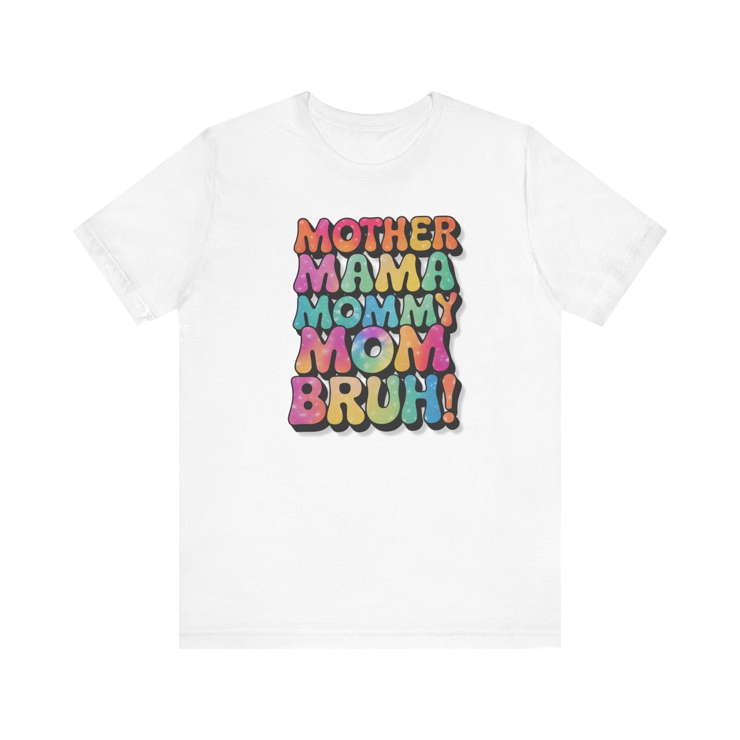 Funny Mother's Day Tee - Unisex Jersey Short Sleeve T-Shirt, Mother Mama... Bruh Phrase Shirt, Gift for Mom, Family Humor, Graphic