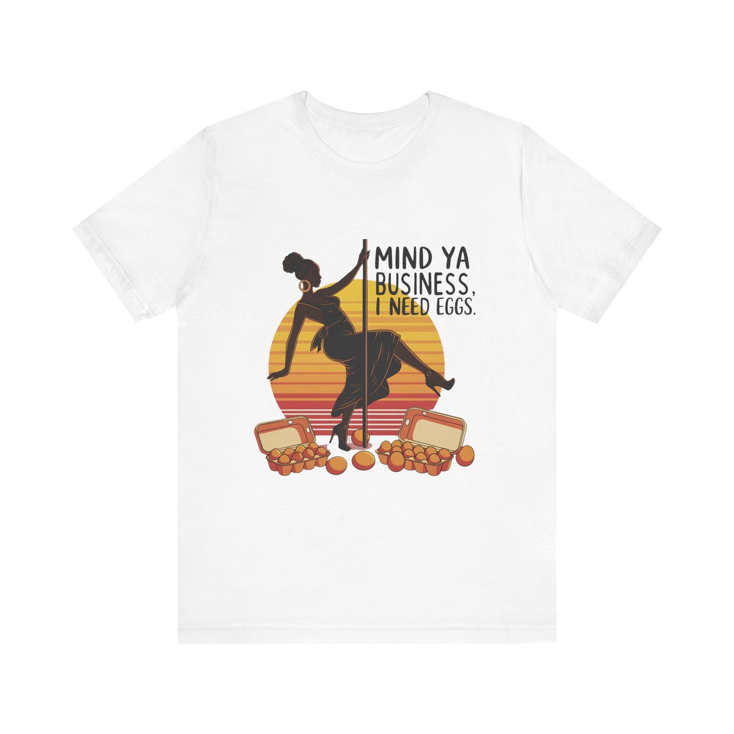 Funny Quote Unisex Tee - 'Mind ya business I need eggs'