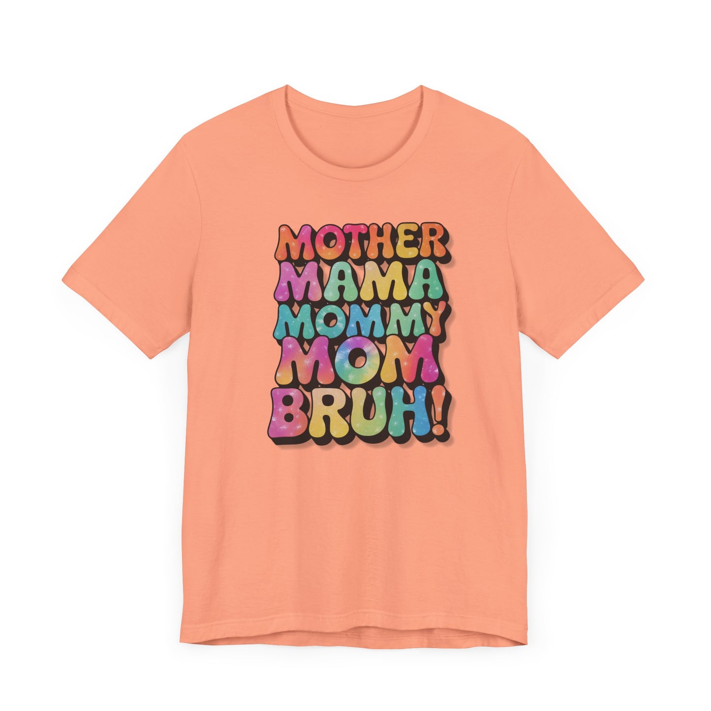 Funny Mother's Day Tee - Unisex Jersey Short Sleeve T-Shirt, Mother Mama... Bruh Phrase Shirt, Gift for Mom, Family Humor, Graphic