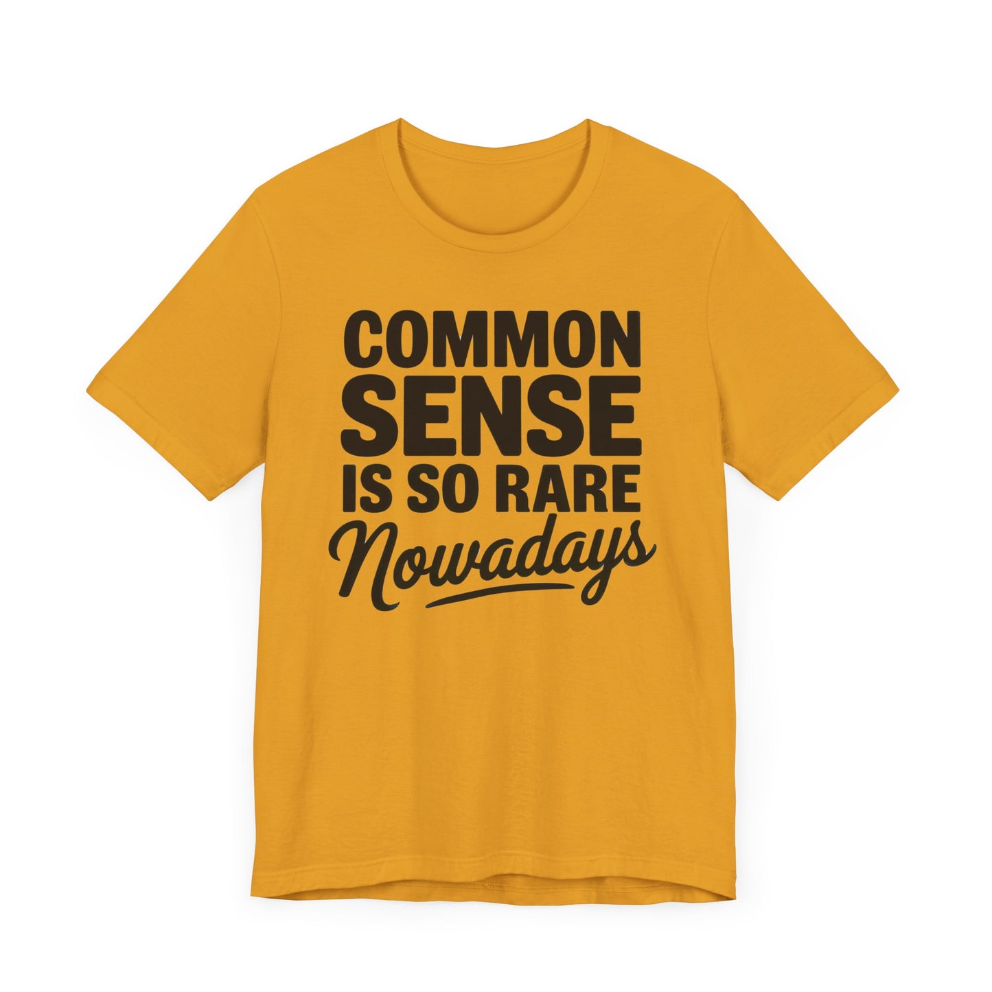 Common Sense Is So Rare Nowadays Unisex Jersey Short Sleeve Tee