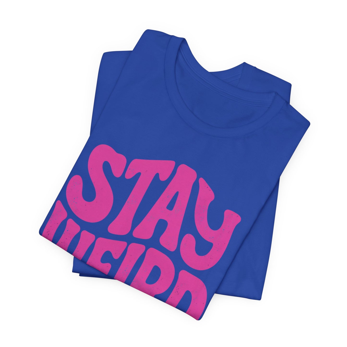 Stay Weird Unisex Jersey Tee - Quirky Graphic T-Shirt for Creative Spirits