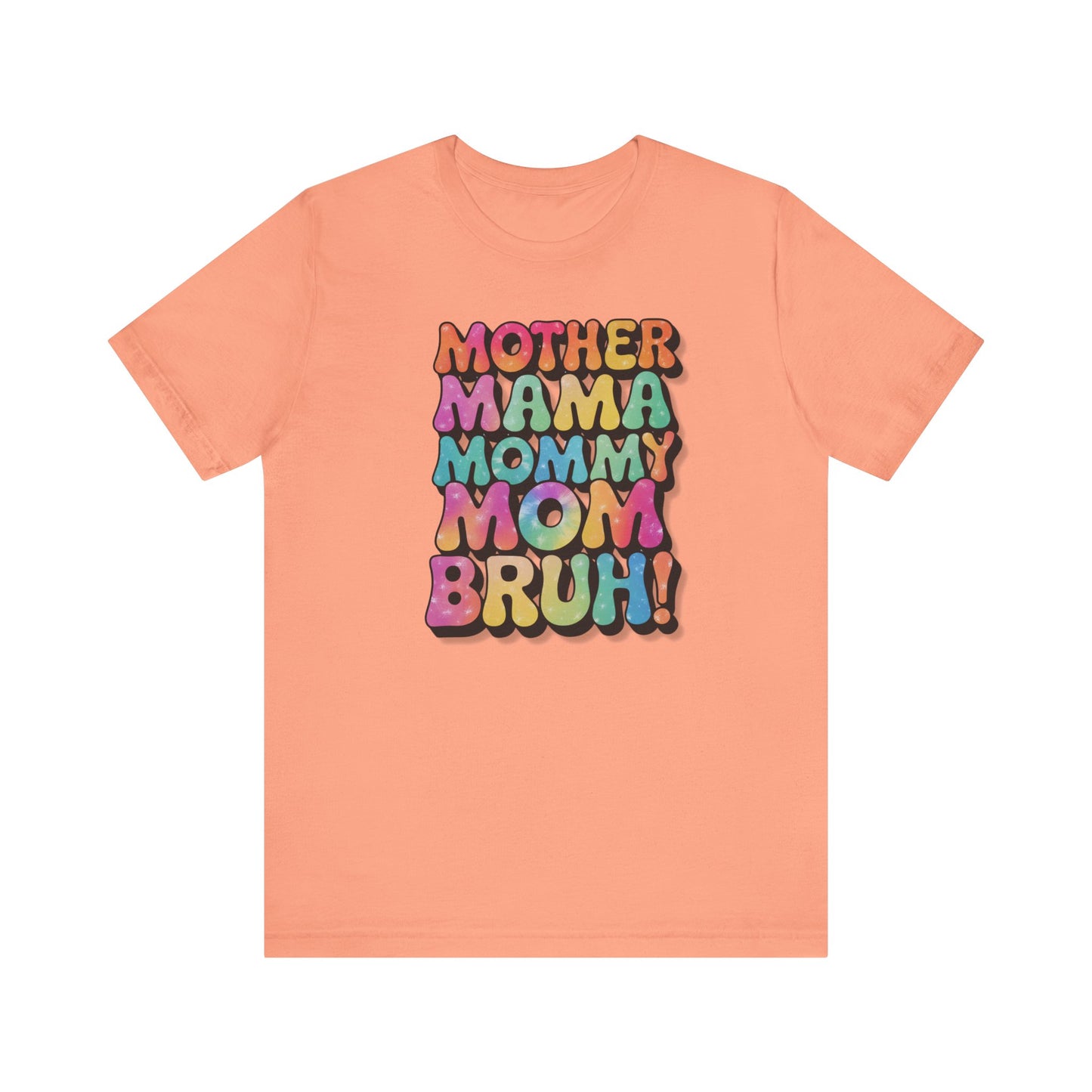 Funny Mother's Day Tee - Unisex Jersey Short Sleeve T-Shirt, Mother Mama... Bruh Phrase Shirt, Gift for Mom, Family Humor, Graphic