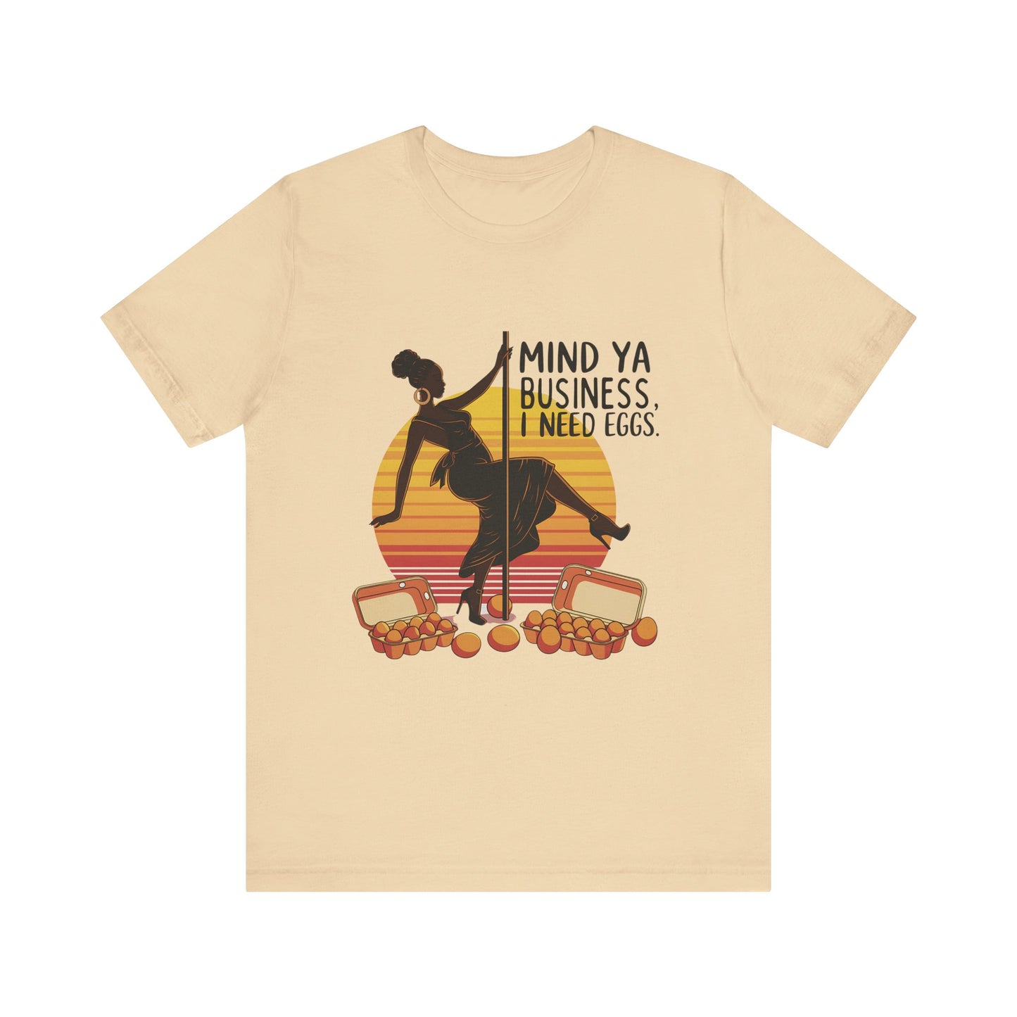 Funny Quote Unisex Tee - 'Mind ya business I need eggs'