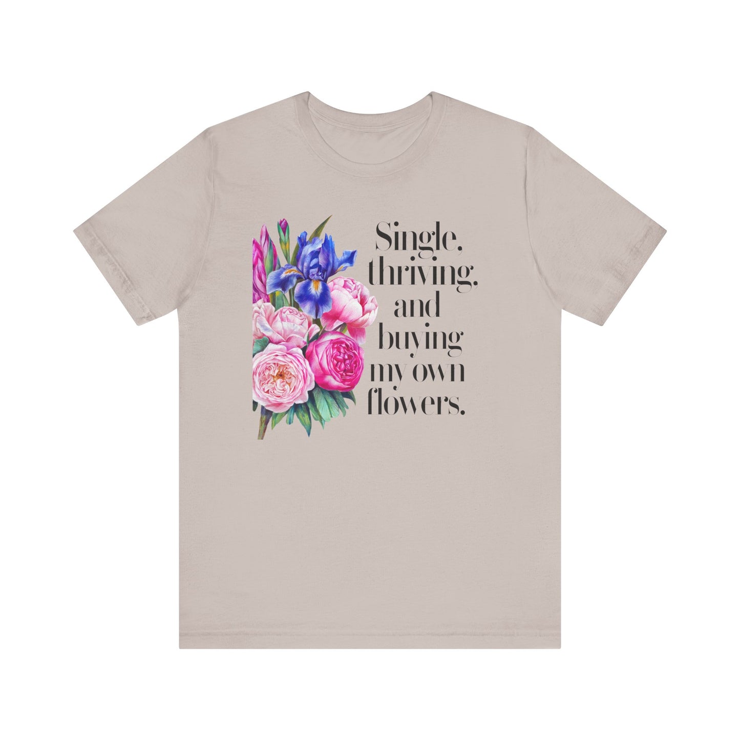 Empowering Single & Thriving Floral T-Shirt: Buying My Own Flowers Graphic Tee for Women. Jersey Short Sleeve Tee