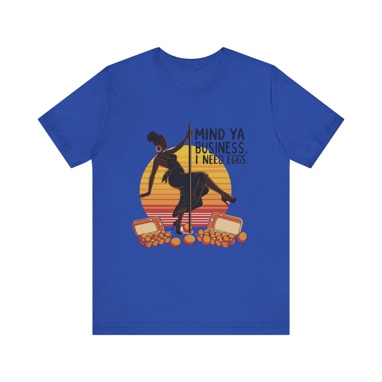 Funny Quote Unisex Tee - 'Mind ya business I need eggs'