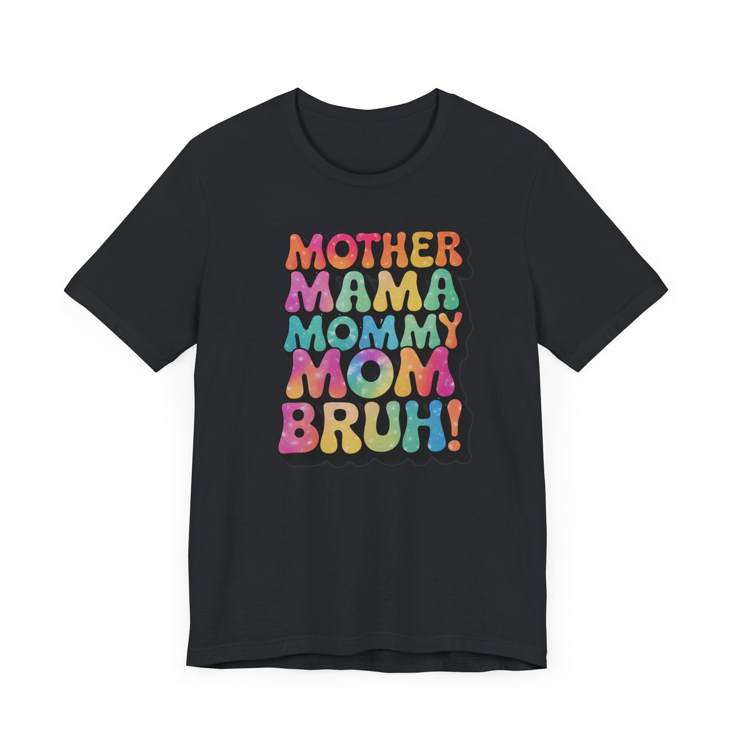 Funny Mother's Day Tee - Unisex Jersey Short Sleeve T-Shirt, Mother Mama... Bruh Phrase Shirt, Gift for Mom, Family Humor, Graphic