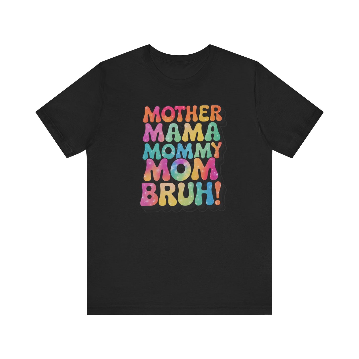 Funny Mother's Day Tee - Unisex Jersey Short Sleeve T-Shirt, Mother Mama... Bruh Phrase Shirt, Gift for Mom, Family Humor, Graphic
