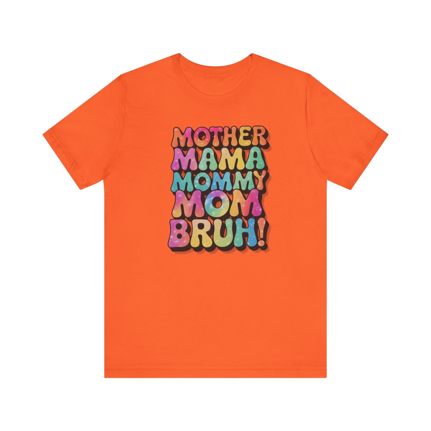 Funny Mother's Day Tee - Unisex Jersey Short Sleeve T-Shirt, Mother Mama... Bruh Phrase Shirt, Gift for Mom, Family Humor, Graphic