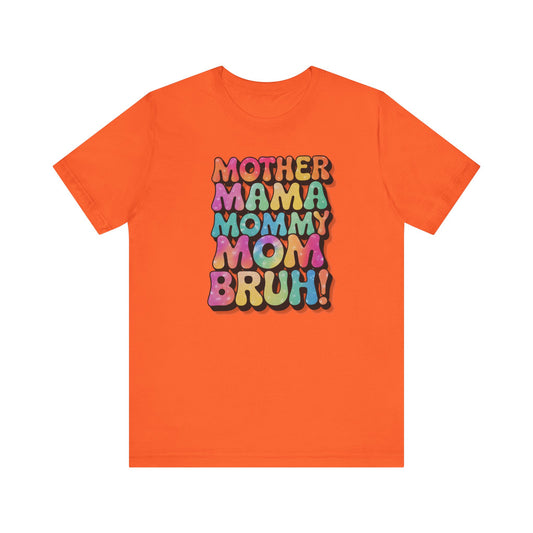 Funny Mother's Day Tee - Unisex Jersey Short Sleeve T-Shirt, Mother Mama... Bruh Phrase Shirt, Gift for Mom, Family Humor, Graphic
