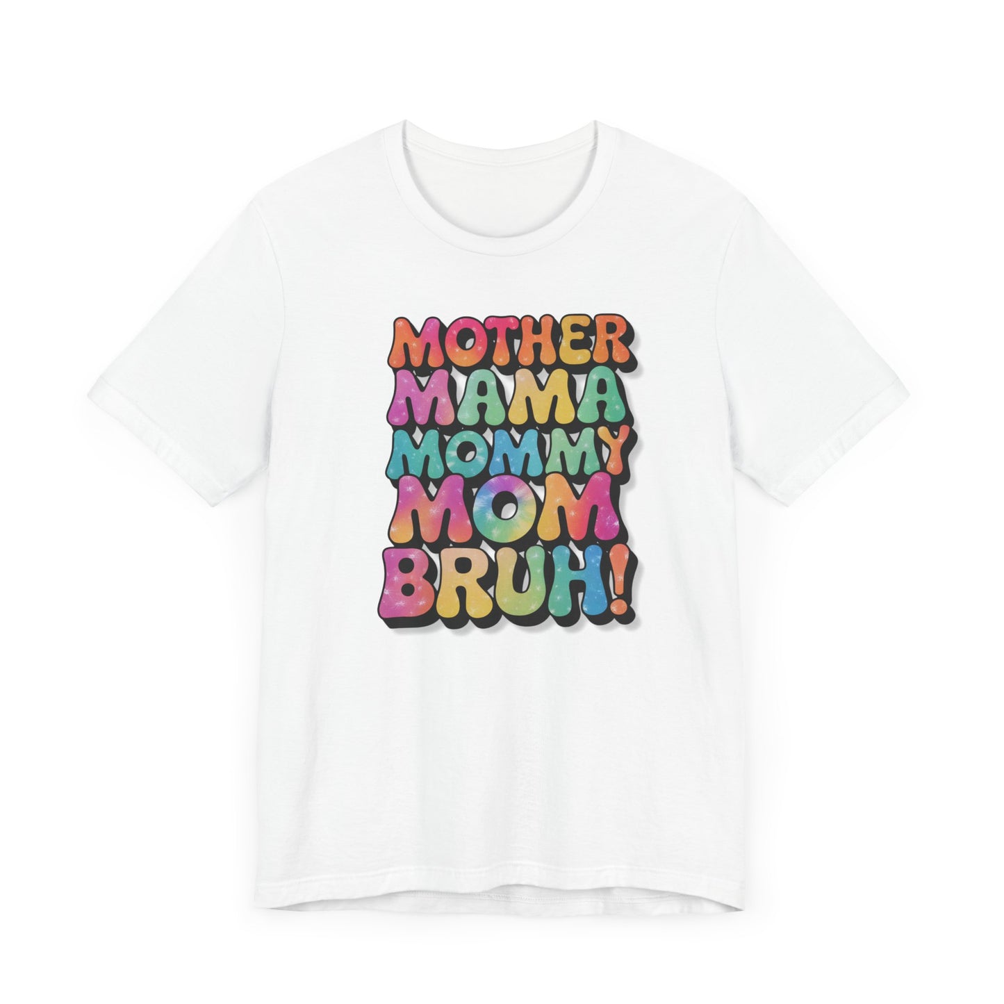 Funny Mother's Day Tee - Unisex Jersey Short Sleeve T-Shirt, Mother Mama... Bruh Phrase Shirt, Gift for Mom, Family Humor, Graphic