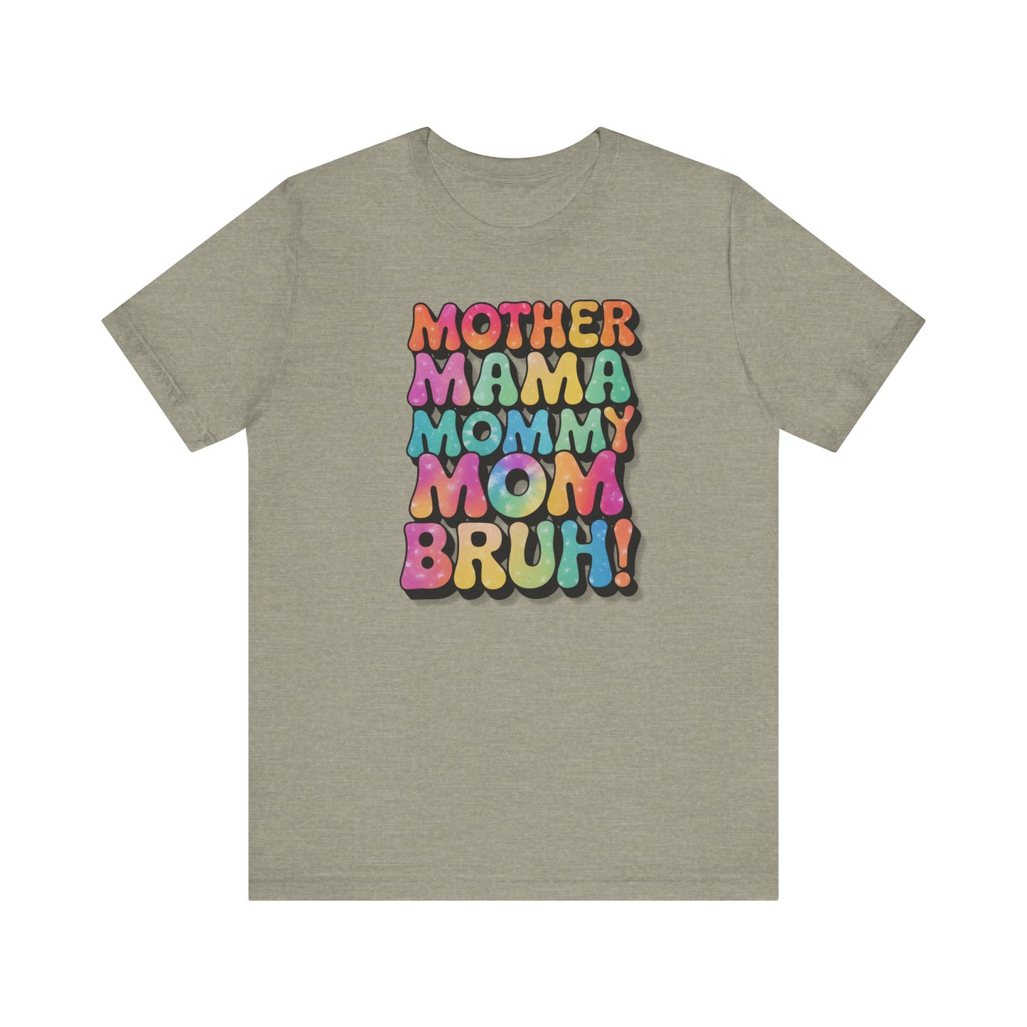 Funny Mother's Day Tee - Unisex Jersey Short Sleeve T-Shirt, Mother Mama... Bruh Phrase Shirt, Gift for Mom, Family Humor, Graphic
