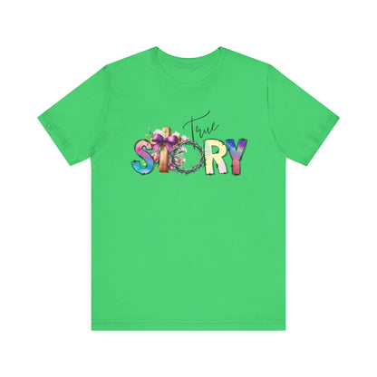 True Story Tee, Vibrant Short Sleeve T-Shirt for Storytellers, Gift for Friends, Casual Wear, Birthday Gift, Motivational Quote