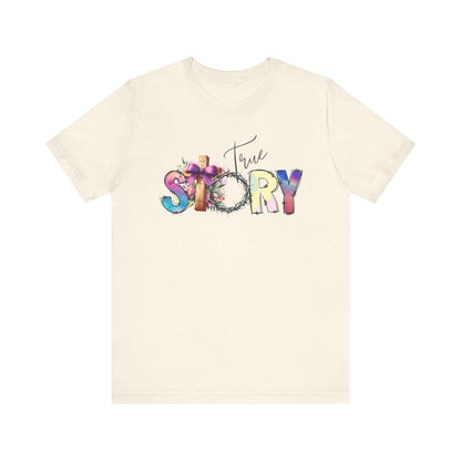 True Story Tee, Vibrant Short Sleeve T-Shirt for Storytellers, Gift for Friends, Casual Wear, Birthday Gift, Motivational Quote