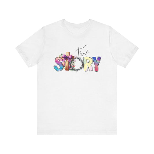 True Story Tee, Vibrant Short Sleeve T-Shirt for Storytellers, Gift for Friends, Casual Wear, Birthday Gift, Motivational Quote